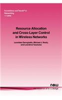 Resource Allocation and Cross Layer Control in Wireless Networks