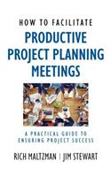 How to Facilitate Productive Project Planning Meetings