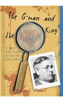 The G-Man and the Diamond King: A True FBI Crime Story of the 1930s