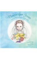 Flowers for Jesus: A Story of Thï¿½rï¿½se of Lisieux as a Young Girl