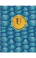 Initial U Notebook, Monogram Journal: Blue and Teal Nautical Ocean Theme, Mermaid Tail Design Personal Diary, 8.5 X 11