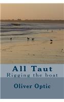 All Taut: Rigging the Boat: Volume 5 (Boat-builder)