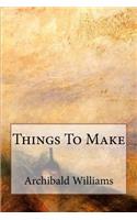 Things To Make