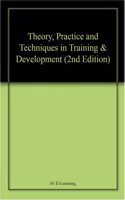 Theory, Practice and Techniques in Training & Development (2nd Edition)