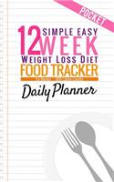 Simple Easy 12 Week Weight Loss Diet Food Tracker for Women: Small Pocket Size Daily Weekly Journal Notebook Diary Planner Schedule Organizer with Calorie Counter