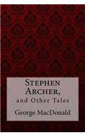 Stephen Archer, and Other Tales George MacDonald