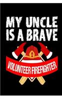 My Uncle is a Brave Volunteer Firefighter: Volunteer Firefighter Uncle Notebook