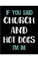 If You Said Church and Hot Dogs I'm in: Blank Sketch, Draw and Doodle Book