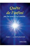 QuÃ¨te de l'Infini Par Les Sons Et La LumiÃ¨re, Tome 1: La RÃ©paration