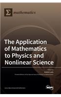 Application of Mathematics to Physics and Nonlinear Science