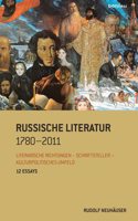 Russische Literatur 1780-2011: Literarische Richtungen - Schriftsteller - Kulturpolitisches Umfeld. 12 Essays