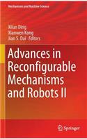 Advances in Reconfigurable Mechanisms and Robots II