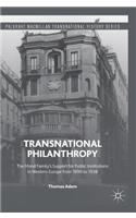 Transnational Philanthropy: The Mond Family’s Support for Public Institutions in Western Europe from 1890 to 1938(Palgrave Macmillan Transnational History Series)