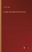 laugh a day keeps the doctor away