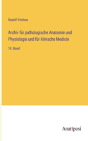 Archiv für pathologische Anatomie und Physiologie und für klinische Medicin: 18. Band