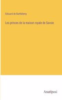 Les princes de la maison royale de Savoie