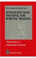 Intelligent Seam Tracking for Robotic Welding