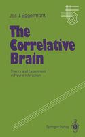 The Correlative Brain: Theory and Experiment in Neural Interaction(vol 16 Studies of Brain Function)