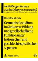 Germanistikstudium in Suedkorea: Bildung und gesellschaftliche Funktion unter historischen und geschlechtsspezifischen Aspekten