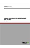 Jüdische Identitätskonstruktionen in Ungarn 1848 bis 1900