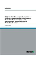 Möglichkeiten der Ausgestaltung eines Incentive-Programmes zur Steuerung und Motivation des Bankvertriebs und anschließender Transfer auf diverse Motivationstheorien