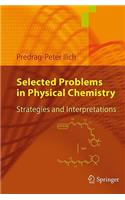 Selected Problems in Physical Chemistry: Strategies and Interpretations