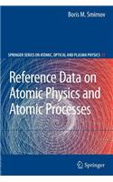 Reference Data on Atomic Physics and Atomic Processes: (51 Springer Series on Atomic, Optical, and Plasma Physics)