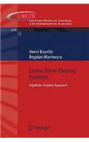 Linear Time-Varying Systems: Algebraic-Analytic Approach(410 Lecture Notes in Control and Information Sciences)