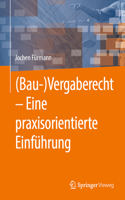 (Bau-)Vergaberecht - Eine Praxisorientierte Einführung