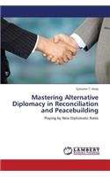 Mastering Alternative Diplomacy in Reconciliation and Peacebuilding