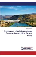 Fpga controlled three phase inverter based bldc motor drive