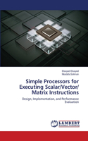 Simple Processors for Executing Scalar/Vector/ Matrix Instructions