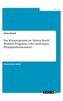 Das Kinoprogramm im dritten Reich. Wirklich Programm, oder doch reines Propagandainstrument?