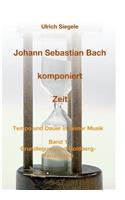 Johann Sebastian Bach komponiert Zeit