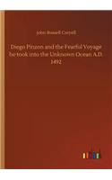 Diego Pinzon and the Fearful Voyage he took into the Unknown Ocean A.D. 1492