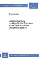 Untersuchungen Zur Geschichte Boiotiens in Der Zeit Alexanders Und Der Diadochen