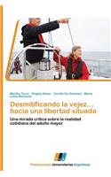 Desmitificando La Vejez... Hacia Una Libertad Situada