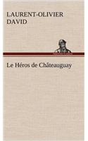 Le Héros de Châteauguay: (French)