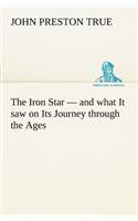 The Iron Star - and what It saw on Its Journey through the Ages