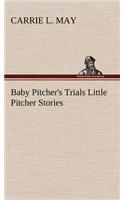 Baby Pitcher's Trials Little Pitcher Stories