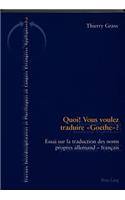Quoi! Vous Voulez Traduire «Goethe»?