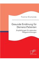 Gesunde Ernährung für Demenz-Patienten. Empfehlungen für stationäre Pflegeeinrichtungen