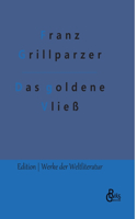 goldene Vließ: Dramatisches Gedicht in drei Abteilungen: Der Gastfreund - Die Argonauten - Medea