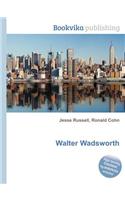 Walter Wadsworth: (English)