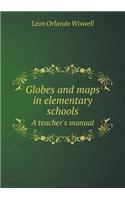 Globes and maps in elementary schools A teacher's manual