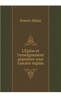 L'Église et l'enseignement populaire sous l'ancien régime: (French)