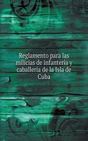 Reglamento Para Las Milicias de Infantería Y Caballería de la Isla de Cuba