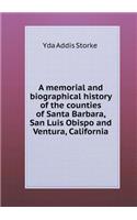A Memorial and Biographical History of the Counties of Santa Barbara, San Luis Obispo and Ventura, California
