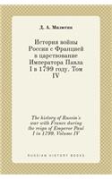 The History of Russia's War with France During the Reign of Emperor Paul I in 1799. Volume IV