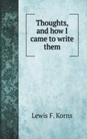 Thoughts, and how I came to write them